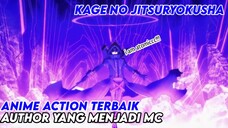 anime action terbaik dengan MC seorang author