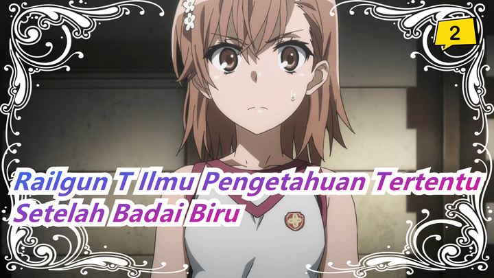 [Railgun T Ilmu Pengetahuan Tertentu] Setelah Badai Biru (Jalan Impian Bakat| ED Versi Lengkap)_2