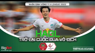 Vòng 11 V-League 2022 | HAGL trở lại cuộc đua vô địch lượt đi với Hà Nội FC. NHẬN ĐỊNH BÓNG ĐÁ