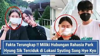 Fakta Terungkap !! Miliki Hubungan Rahasia Park Hyung Sik Terciduk di Lokasi Syuting Song Hye Kyo