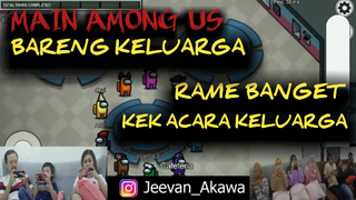 Main Among Us Bareng Keluarga ❗❗Rame Banget !!! kek acara keluarga ❌