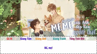 [Vietsub] || Tập 10 (Thượng) || Kịch truyền thanh《Meme Của Anh Đẹp Hơn Người Thật》