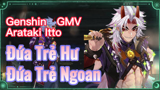 [Genshin, GMV, Arataki Itto] Đứa Trẻ Hư, Đứa Trẻ Ngoan