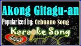 Akong Gitagu-an by Cebuano Song Karaoke Version- Minus One- Karaoke Cover