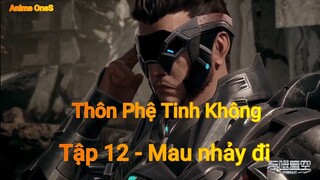 Thôn Phệ Tinh Không tập 12 - Mau nhảy đi