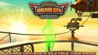 Apakah Ledakan Reaktor Penyebab Terjadinya Hujan Meteor?! |Escape Machine City: Airborne Part 1