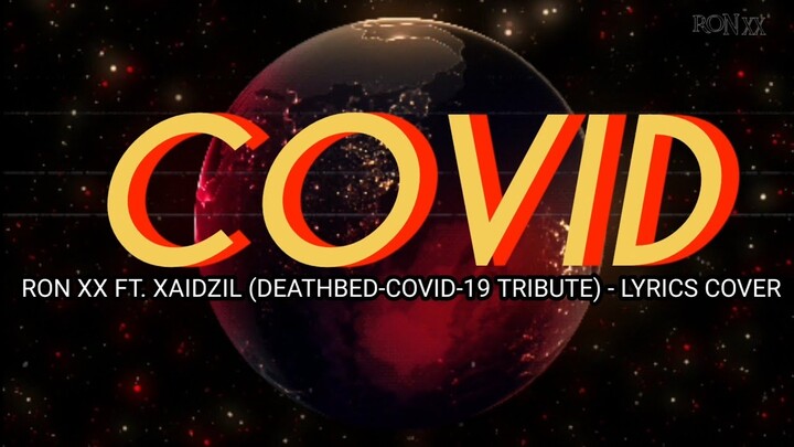 COVID - RON XX FT. XAIDZIL,DEATHBED COVER,(TRIBUTE TO COVlD-19)