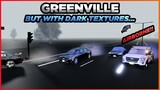 Greenville With DARK TEXTURES... || Roblox Greenville