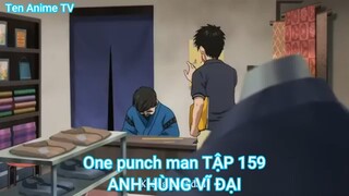 One punch man TẬP 159-ANH HÙNG VĨ ĐẠI