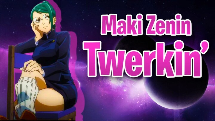 Maki Zenin TWERKING