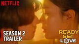 Is Ready, Set, Love Season 2 Trailer Released by Netflix?