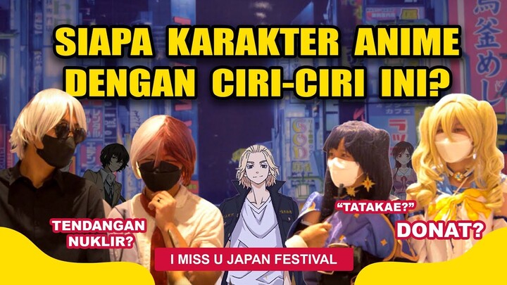 TEBAK KARAKTER ANIME DARI DESKRIPSINYA (I MISS U JAPAN FESTIVAL)