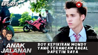 BOY KEPIKIRAN MONDY YANG TERANCAM GAGAL DAPETIN RAYA - ANAK JALANAN