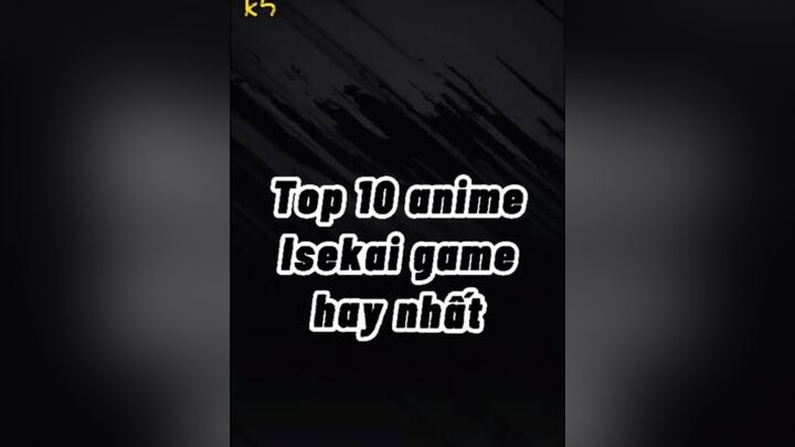 Top 10 anime isekai game hay nhất anime isekai sao edit