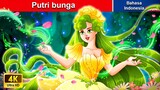 Putri bunga 🌼❤️ Dongeng Bahasa Indonesia ✨ WOA Indonesian Fairy Tales