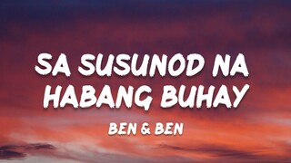 Ben & Ben - Sa Susunod Na Habang Buhay (Lyrics)