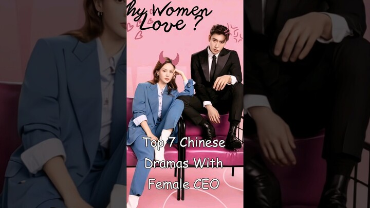Top 7 Chinese Dramas With Female CEO #dramalist #odyssey #cdrama #chinesedrama
