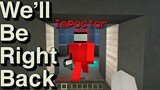 We Will Be Right Back (Minecraft) -AMONG US Edition #2