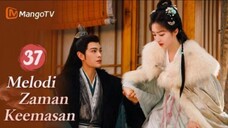 INDO SUB | EP37 Melodi Zaman Keemasan | Kisah Jatuh Cinta Setelah Menikah | MangoTV Indonesia