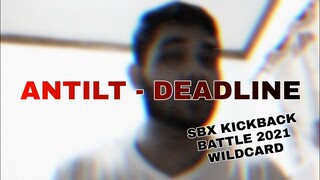 AnTILT - "Deadline" – SBX Kickback Battle 2021: Solo Wildcard