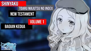 (Spoiler) To Aru Majutsu no Index: New Testament Arc Freshmen Volume 1 Bagian 2 (Bahasa Indonesia)