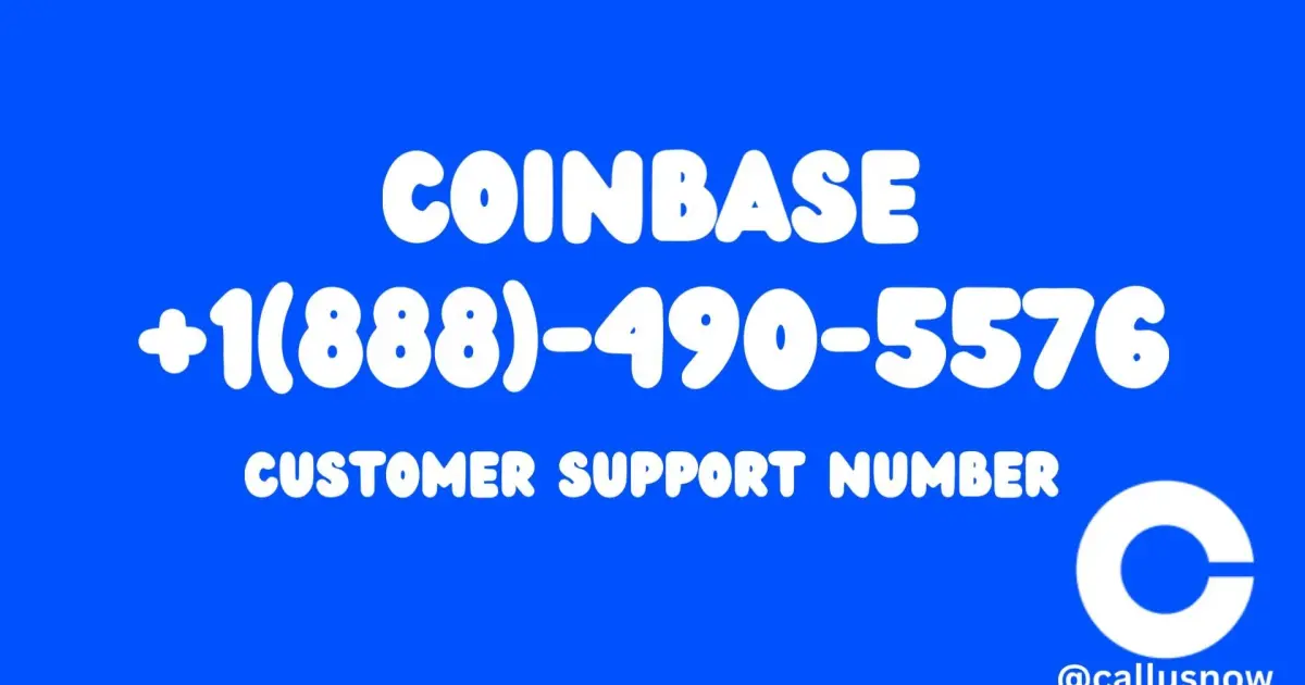 Coinbase Customer Service Number ☎️ +1 (888) 490~5576 Coinbase Support