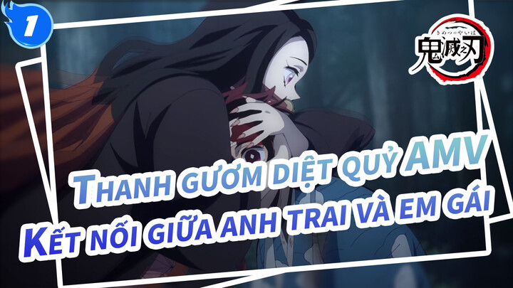 Thanh gươm diệt quỷ AMV
Kết nối giữa anh trai và em gái_1