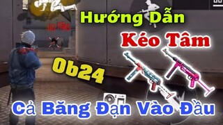 (Free Fire) Hướng Dẫn Cách Kéo Tâm Mạnh Nhất Ob24 Dồn Cả Băng Đạn Vào Đầu Địch | Huy Gaming