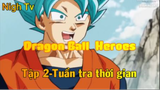 Dragon Ball Heroes_Tập 2-Tuần tra thời gian