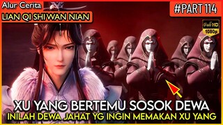 XU YANG MENANTANG SANG DEWA JAHAT SEORANG DIRI !! - Alur Cerita Donghua #LQSWN PART 114