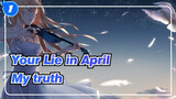 [Your Lie in April |Mixed Edit]My truth_1