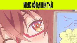 Những Cô Bạn Biến Thái Phần 12 #animehaynhat