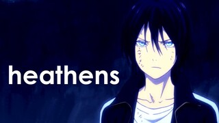 heathens || Noragami [AMV]