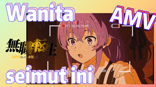 [Mushoku Tensei] AMV | Wanita seimut ini