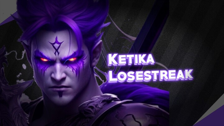 Ketika Losestreak