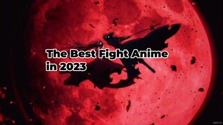 The Best Fight Anime in 2023 from My Opinion