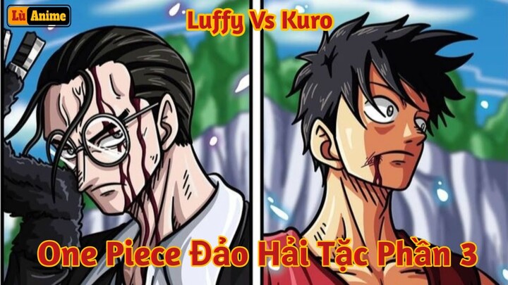 [Lù Rì Viu] Cày One Piece Đảo Hải Tặc Phần 3 Luffy Vs Kuro ||Review one piece ||Review anime