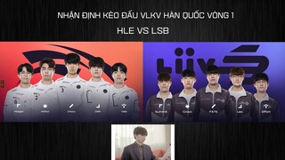 NHẬN ĐỊNH KÈO ĐẤU - VLKV HÀN QUỐC  VÒNG 1: HLE vs LSB | BLV HOÀNG SAMA