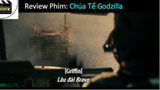 Tóm tắt Phim Godzilla  King of the Monsters p2 #Reviewphimhay #Phephim