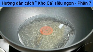 Hướng dẫn cách " Kho Cá" siêu ngon - Phần 7