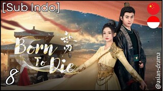 Born to Die (2025) – Eps. 08 [Sub Indo]