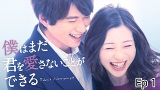 I Don't Love You Yet  Ep 1 Engsub