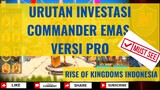 URUTAN INVESTASI COMMANDER EMAS VERSI PRO [RISE OF KINGDOMS INDONESIA]