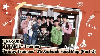 (ENGSUB)[TF FAMILY Trainees] "Friday Trainees" 31: Xiahaoli Food Map (Part 2)