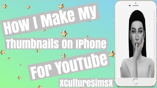 How to make a Thumbnail on iPhone | Tech Videos | XCultureSimsX