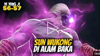 SUN WUKONG DI ALAM BAKA - XI XING JI S5 EPS 56-57