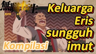 [Mushoku Tensei] Kompilasi | Keluarga Eris sungguh imut