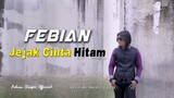 Febian - Jejak Cinta Hitam [ Official Music Video ]