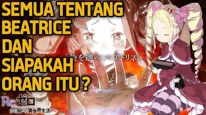 Semua Tentang Beatrice dan Bahas Siapakah "Orang Itu" | Akhirnya Beatrice menjadi Roh Subaru !!!