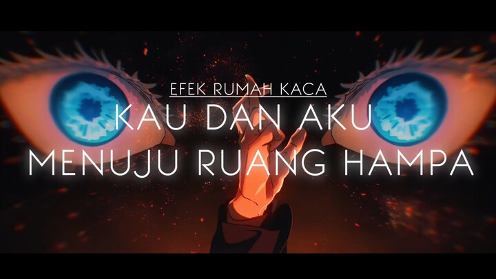 [JUJUTSU KAISEN AMV] efek rumah kaca - Kau dan aku menuju ruang hampa